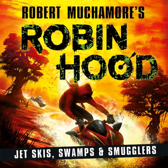 Kirjankansi teokselle Robin Hood 3: Jet Skis, Swamps & Smugglers