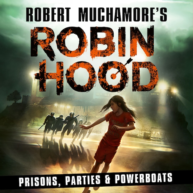 Bokomslag för Robin Hood 7: Prisons, Parties & Powerboats (Robert Muchamore's Robin Hood)