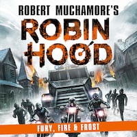 Robin Hood 9: Fury, Fire & Frost (Robert Muchamore's Robin Hood)