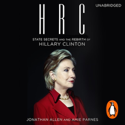 HRC: State Secrets and the Rebirth of Hillary Clinton