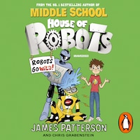House of Robots: Robots Go Wild!