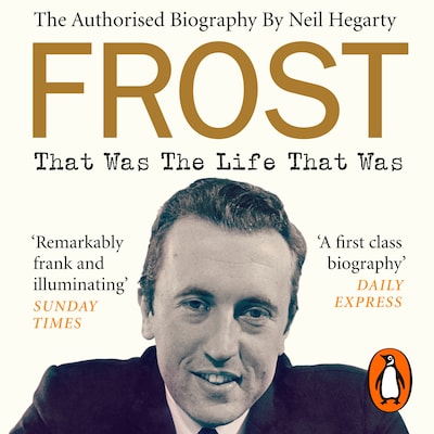 Frost: That Was The Life That Was