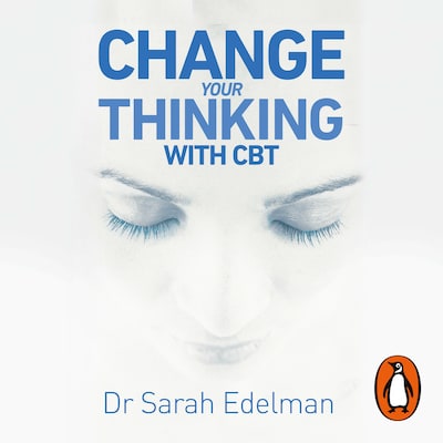 Change Your Thinking with CBT