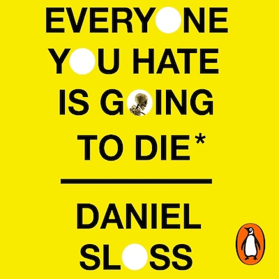 Everyone You Hate is Going to Die