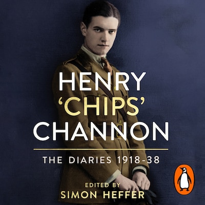 Henry ‘Chips’ Channon: The Diaries (Volume 1)