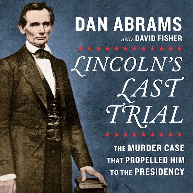 Boekomslag van Lincoln's Last Trial: The Murder Case That Propelled Him to the Presidency
