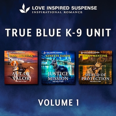 Love Inspired Suspense True Blue K-9 Unit Vol 1