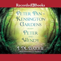 Peter Pan in Kensington Gardens/Peter and Wendy