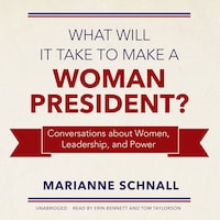 What Will It Take to Make a Woman President?