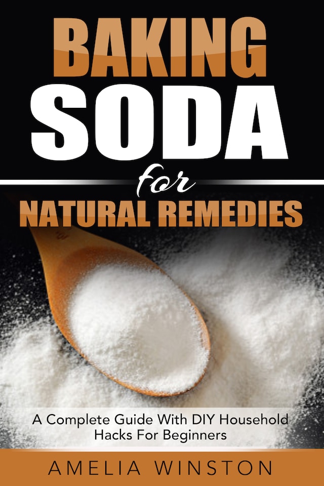 Buchcover für Baking Soda For Natural Remedies: A Complete Guide With DIY Household Hacks For Beginners