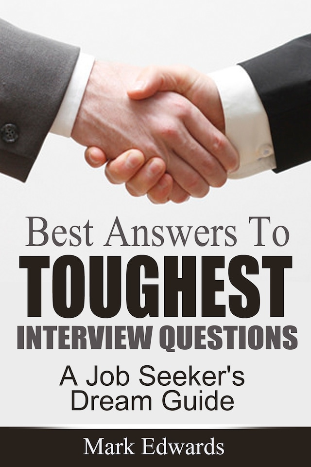 Book cover for Best Answers To Toughest Interview Questions : A Job Seeker's Dream Guide