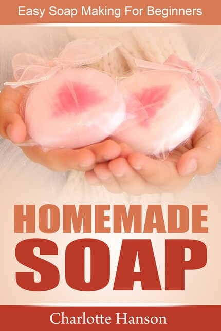 Homemade Soap: Easy Soap Making For Beginners bookCoverFor