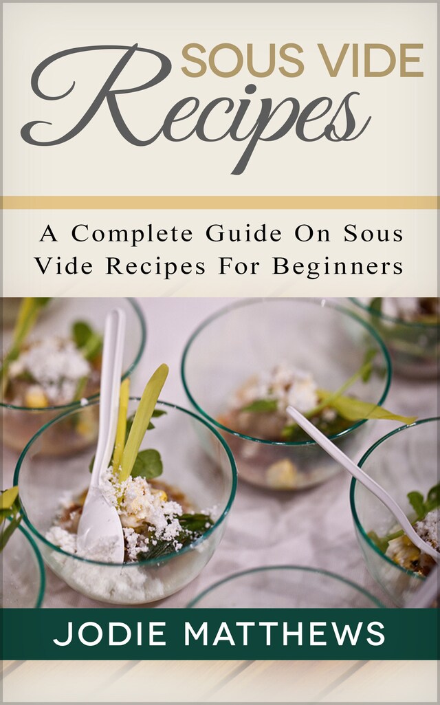 Book cover for Sous Vide Recipes: A Complete Guide On Sous Vide Recipes For Beginners