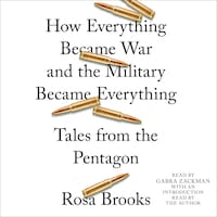 How Everything Became War and the Military Became Everything