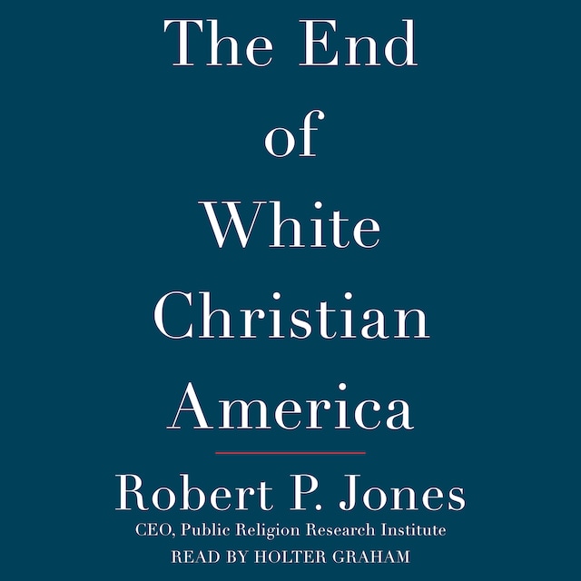 Book cover for The End of White Christian America