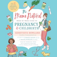The Mama Natural Week-by-Week Guide to Pregnancy and Childbirth