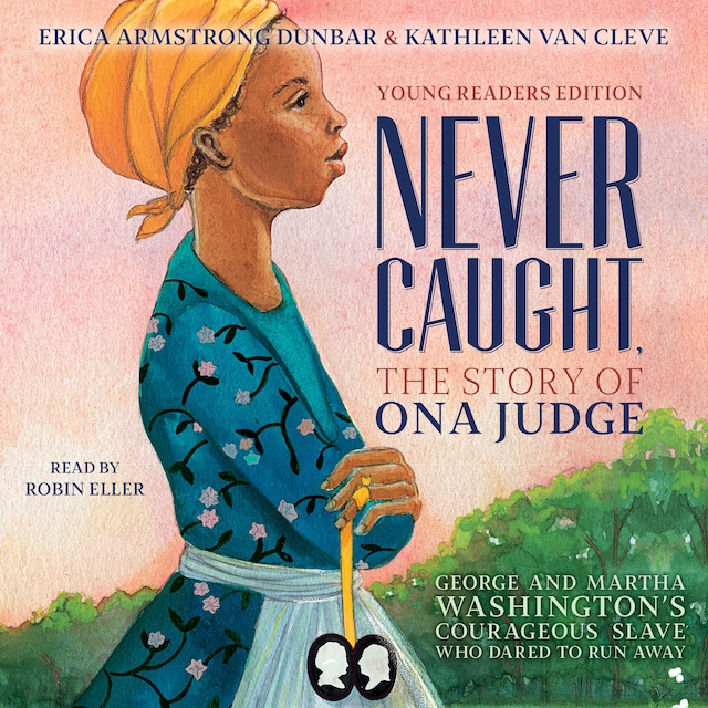 Book cover for Never Caught, the Story of Ona Judge