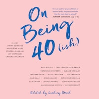 On Being 40(ish)