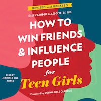 How to Win Friends and Influence People for Teen Girls