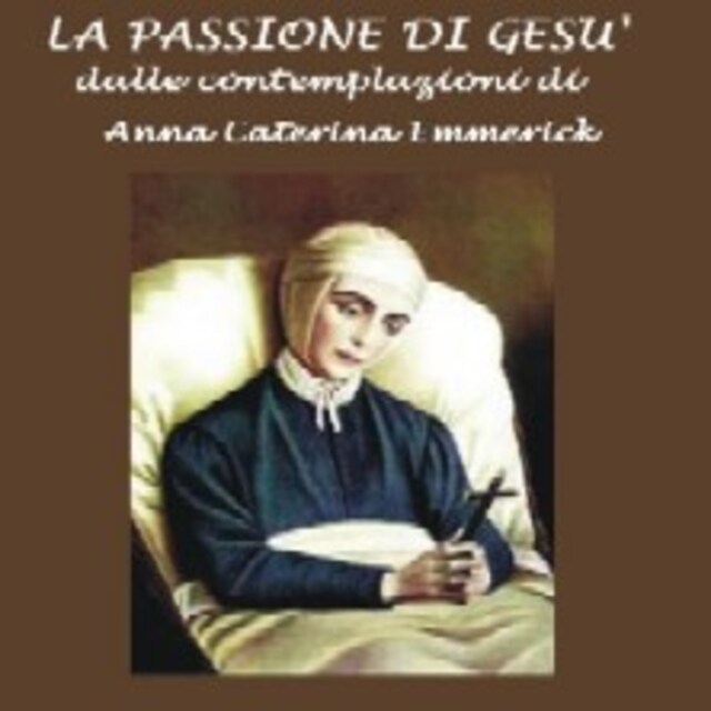 Boekomslag van Passione di Gesù: Dalle contemplazioni di Caterina Emmerick, La