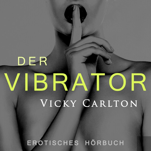 Der Vibrator. Erotik für Frauen: Erotisches Hörbuch