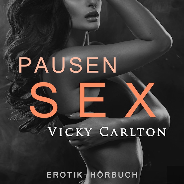 Pausensex. Erotische Geschichte: Erotik-Hörbuch