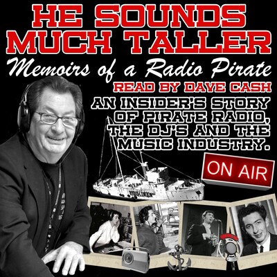 He Sounds Much Taller: Memoirs of a Radio Pirate