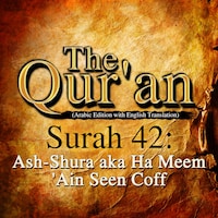 The Qur'an (English Translation) - Surah 42 - Ash-Shura aka Ha Meem 'Ain Seen Coff