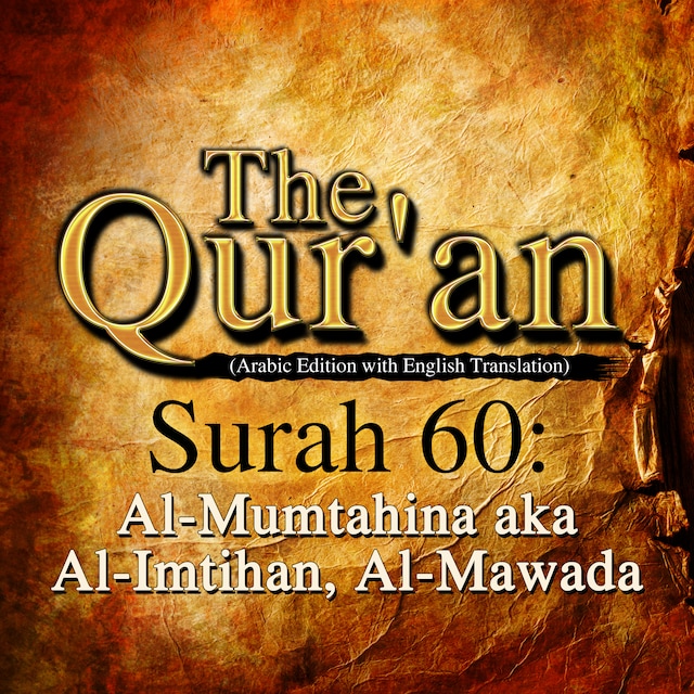 The Qur'an (English Translation) - Surah 60 - Al-Mumtahina aka Al-Imtihan, Al-Mawada