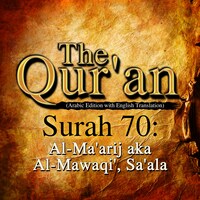 The Qur'an (Arabic Edition with English Translation) - Surah 70 - Al-Ma'arij aka Al-Mawaqi', Sa'ala