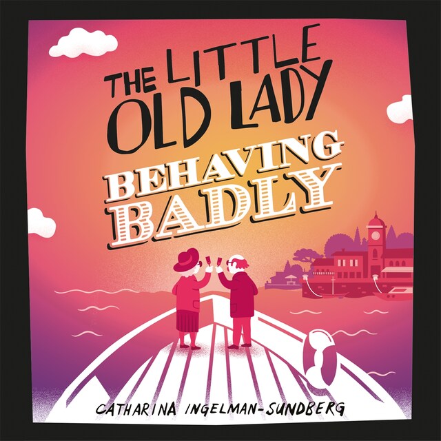 Book cover for The Little Old Lady Behaving Badly