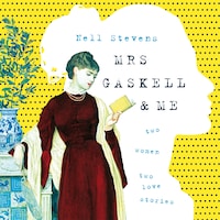Mrs Gaskell and Me