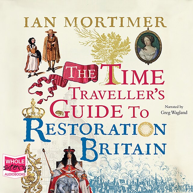 Book cover for The Time Traveller's Guide to Restoration Britain