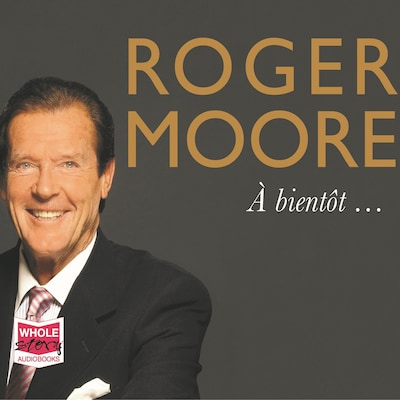 Roger Moore: À bientôt…