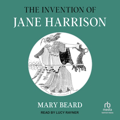 The Invention of Jane Harrison