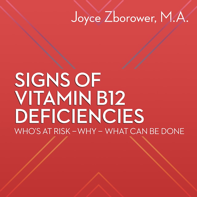 Book cover for Signs of Vitamin B12 Deficiencies -- Who's At Risk - Why - What Can Be Done