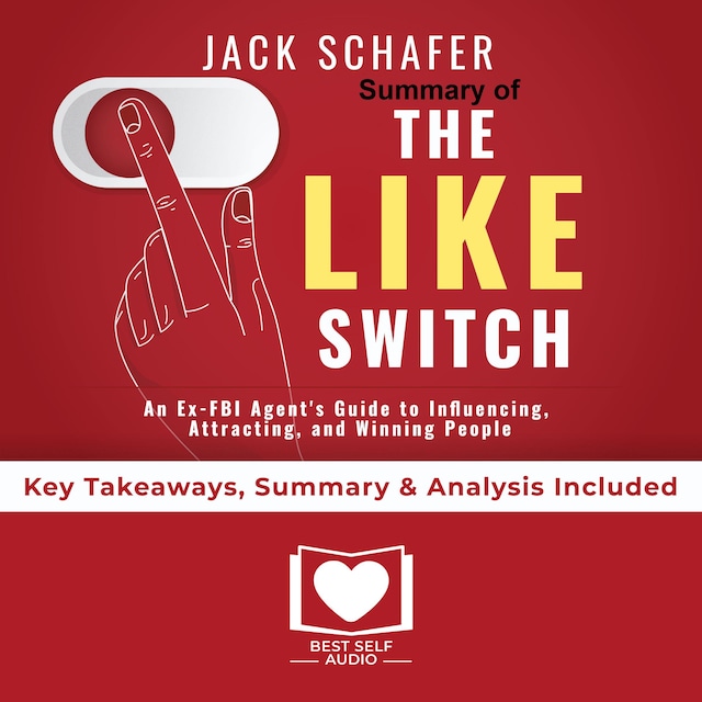 Buchcover für Summary of The Like Switch: An Ex-FBI Agent's Guide to Influencing, Attracting, and Winning People Over by Jack Schafer PhD: Key Takeaways, Summary & Analysis Included
