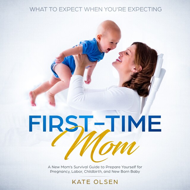 Okładka książki dla First Time Mom, A new Moms survival guide to prepare yourself for pregnancy,labor, childbirth, and New Born Baby