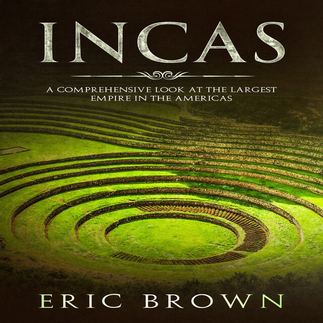 Copertina del libro per Incas: A Comprehensive Look at the Largest Empire in the Americas