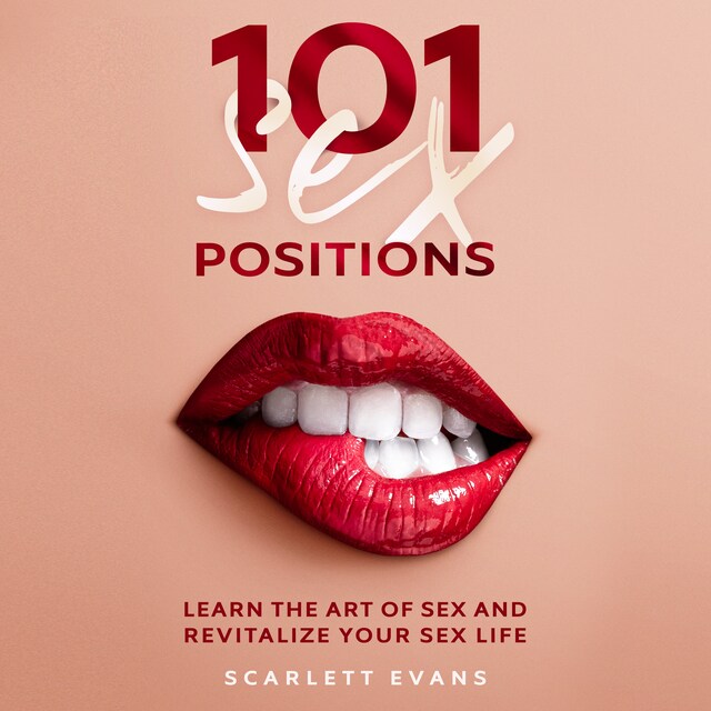 Sex Positions: 101 Consensual Sex Positions for Couples. Learn the Art of sex and Revitalize your Sex Life