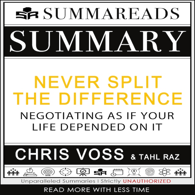 Bogomslag for Summary of Never Split the Difference: Negotiating As If Your Life Depended On It by Chris Voss & Tahl Raz