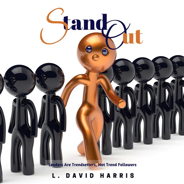 Couverture de livre pour Stand Out: Leaders Are Trendsetters, Not Trend Followers