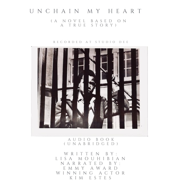 Book cover for Unchain My Heart (A Novel Based on a Trues Story)