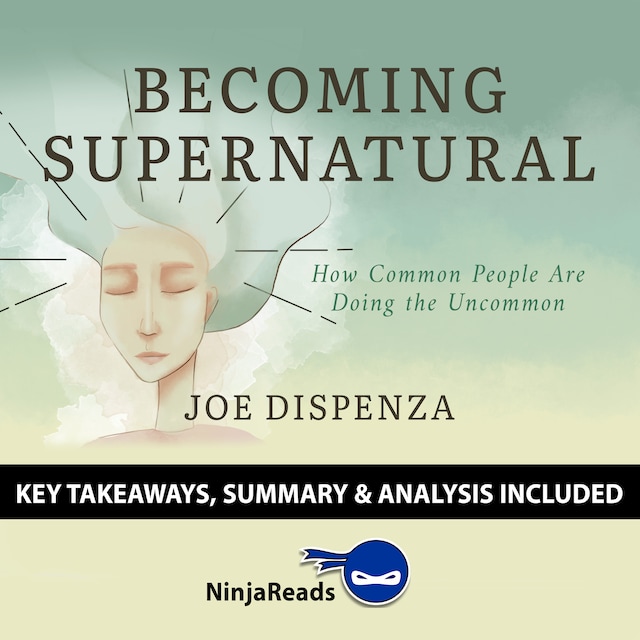 Buchcover für Becoming SuperNatural: How Common People Are Doing the Uncommon by Joe Dispenza: Key Takeaways, Summary & Analysis Included