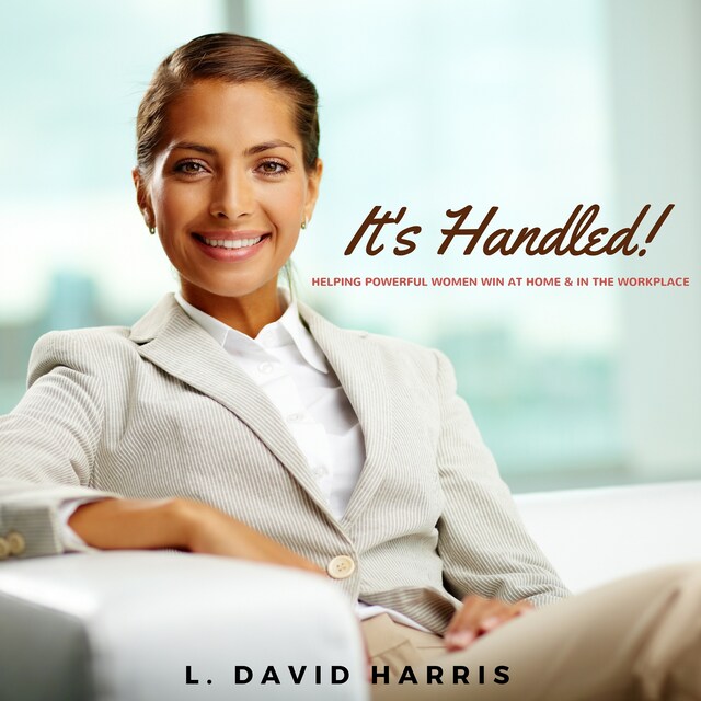 Bokomslag för It's Handled! Helping Powerful Women Win at Home & in the Workplace