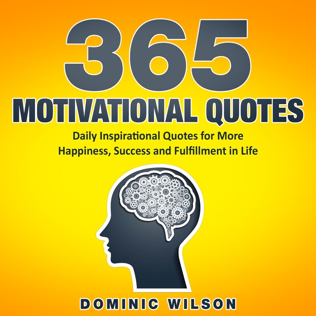 Bokomslag for 365 Motivational Quotes: Daily Inspirational Quotes to Have More Happiness, Success and Fulfillment in Life