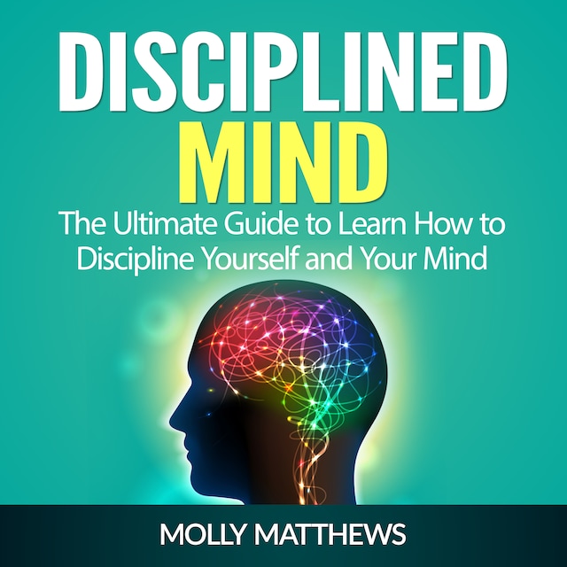 Book cover for Disciplined Mind: The Ultimate Guide to Learn How to Discipline Yourself and Your Mind