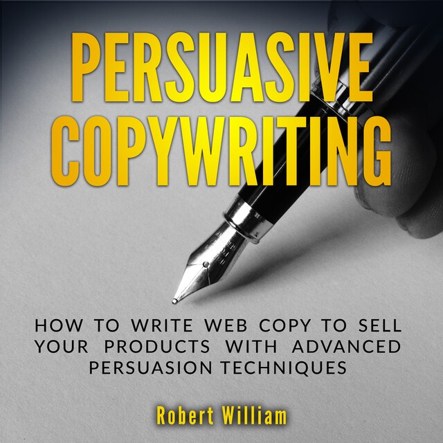 Book cover for Persuasive Copywriting: How to write web copy to sell your products with advanced persuasion techniques