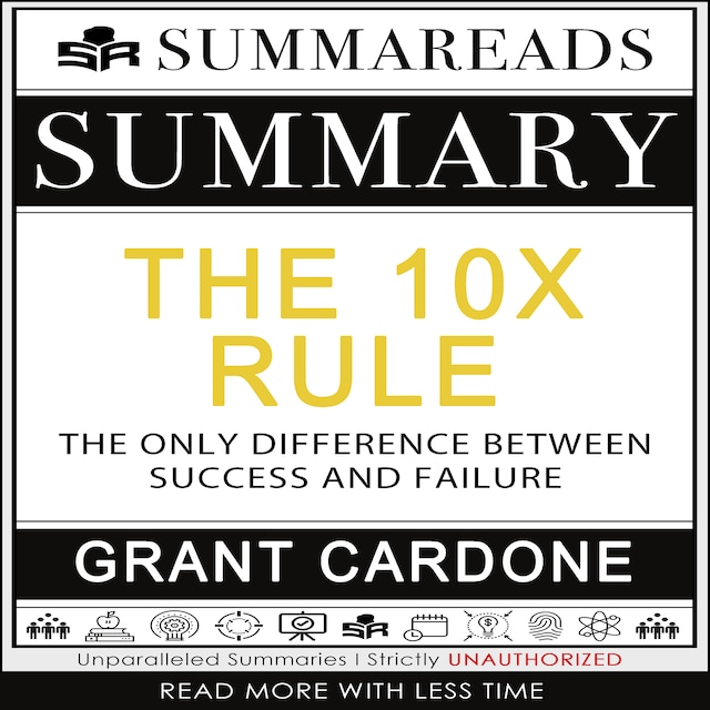 Book cover for Summary of The 10X Rule: The Only Difference Between Success and Failure by Grant Cardone