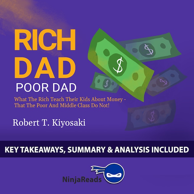 Buchcover für Rich Dad Poor Dad: What the Rich Teach Their Kids About Money - That the Poor and Middle Class Do Not! by Robert T. Kiyosaki: Key Takeaways, Summary & Analysis Included